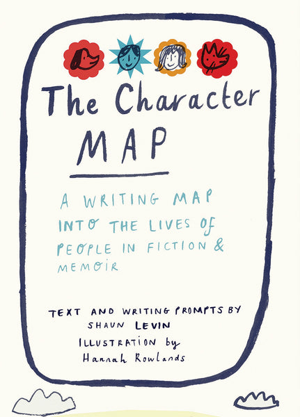 The Character Map: A Writing Map into the Lives of People in Fiction and Memoir