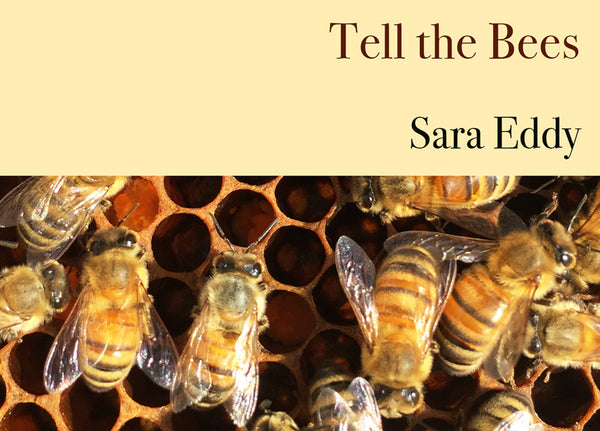 Tell the Bees by Sara Eddy
