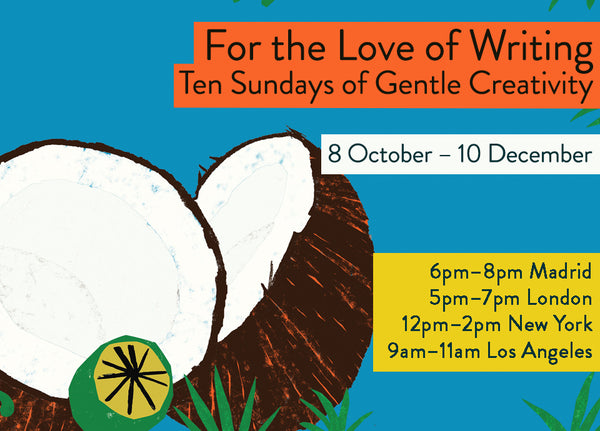 For the Love of Writing: Ten Sundays of Gentle Creativity