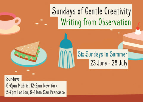 Sundays of Gentle Creativity: Writing from Observation