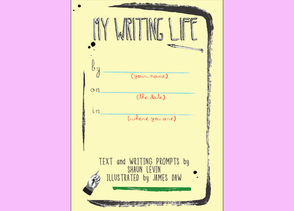 My Writing Life: Writing Prompts to Chart Your Life as a Writer