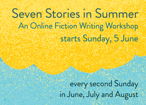 Seven Stories in Summer: An Online Fiction Workshop